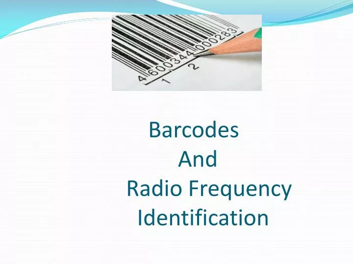 barcodes and radio frequency identification