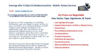 Evenings after 4:30pm &amp; Weekend anytime - Mobile Notary Services Email: daniels.nsa@gmail.com