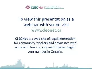 To view this presentation as a webinar with sound visit www.cleonet.ca