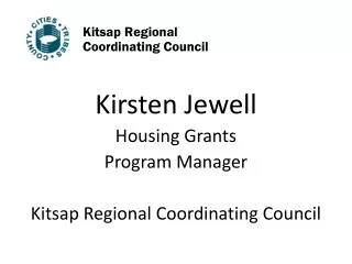 Kirsten Jewell Housing Grants Program Manager Kitsap Regional Coordinating Council