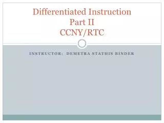Differentiated Instruction Part II CCNY/RTC