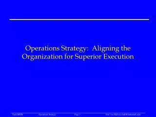 Operations Strategy: Aligning the Organization for Superior Execution