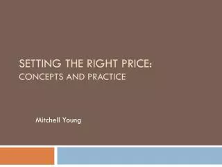 Setting the Right Price: Concepts and Practice