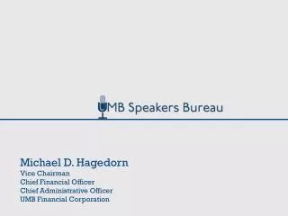 Michael D. Hagedorn Vice Chairman Chief Financial Officer Chief Administrative Officer UMB Financial Corporation
