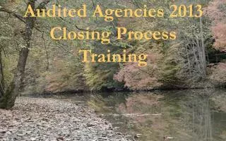 Audited Agencies 2013 Closing Process Training