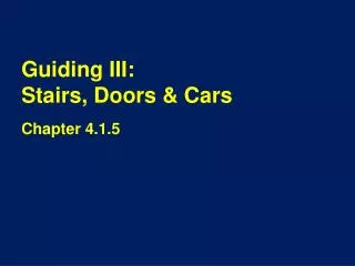 Guiding III: Stairs, Doors &amp; Cars