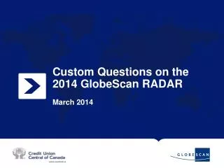 Custom Questions on the 2014 GlobeScan RADAR March 2014