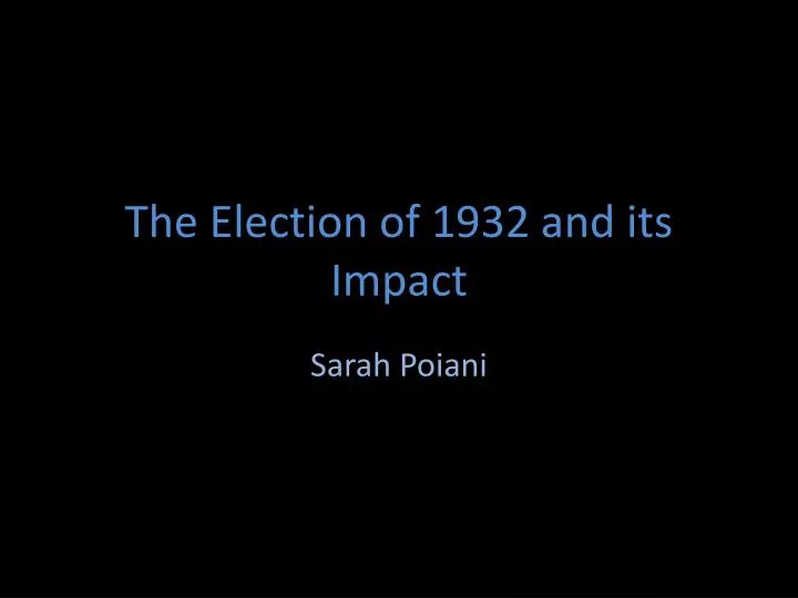 the election of 1932 and its impact