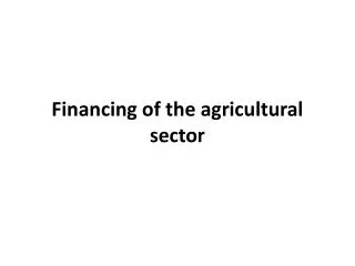 Financing of the agricultural sector