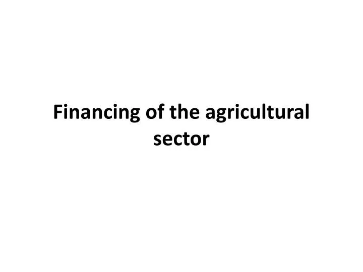 financing of the agricultural sector