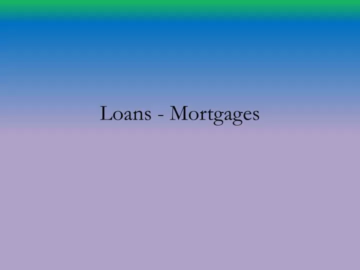 loans mortgages