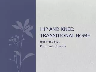 Hip and knee: transitional home