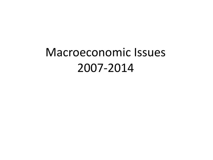 macroeconomic issues 2007 2014