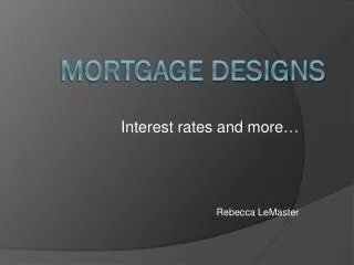 Mortgage Designs