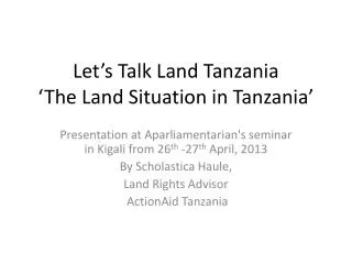 Let’s Talk Land Tanzania ‘The Land Situation in Tanzania’
