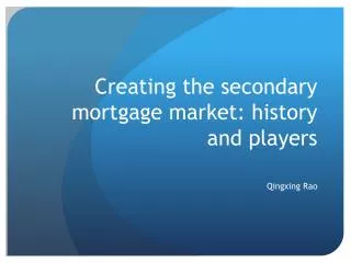 Creating the secondary mortgage market: history and players