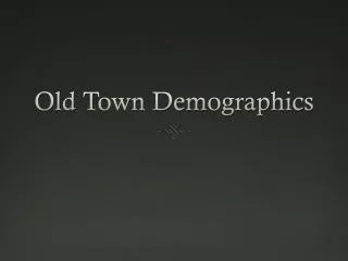 Old Town Demographics