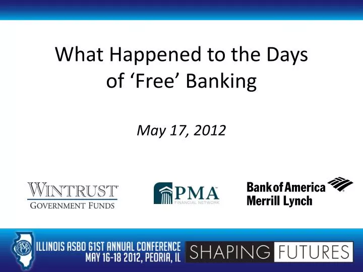 what happened to the days of free banking may 17 2012
