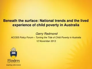 Beneath the surface: National trends and the lived experience of child poverty in Australia Gerry Redmond