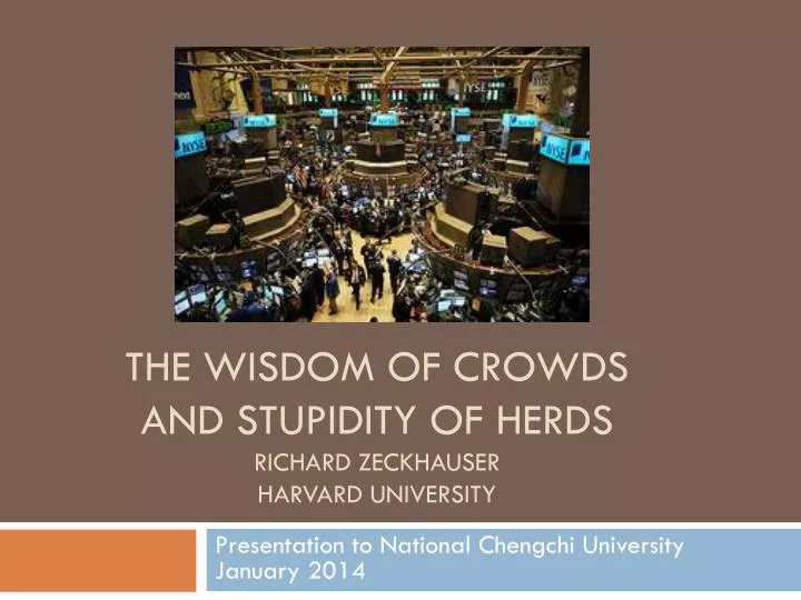 the wisdom of crowds and stupidity of herds richard zeckhauser harvard university