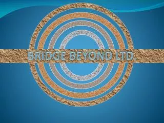 BRIDGE BEYOND LTD .