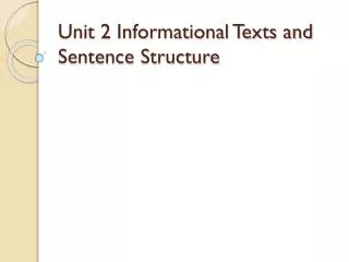 Unit 2 Informational Texts and Sentence Structure