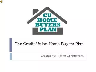 The Credit Union Home Buyers Plan