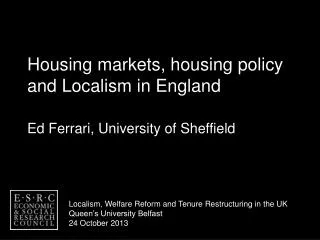 Housing markets, housing policy and Localism in England