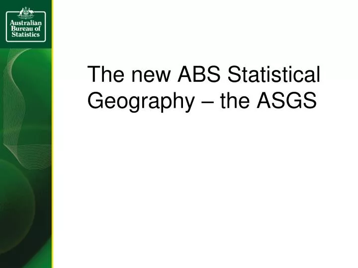 the new abs statistical geography the asgs
