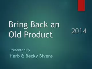 Bring Back an Old Product