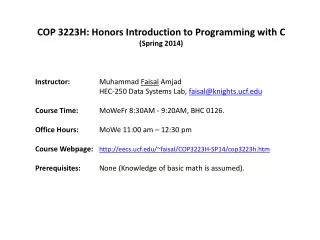 COP 3223H: Honors Introduction to Programming with C (Spring 2014 ) Instructor: 	 Muhammad Faisal Amjad HEC-250 Data