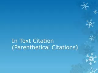 In Text Citation ( P arenthetical Citations)