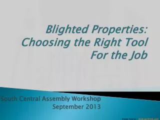 Blighted Properties: Choosing the Right Tool For the Job