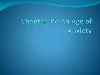 Chapter 35: An Age of Anxiety