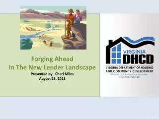 Forging Ahead In The New Lender Landscape Presented by: Cheri Miles August 28, 2013
