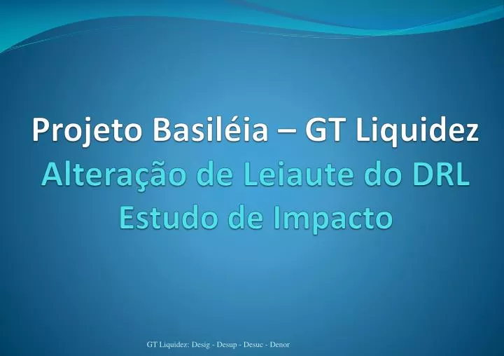 projeto basil ia gt liquidez altera o de leiaute do drl estudo de impacto