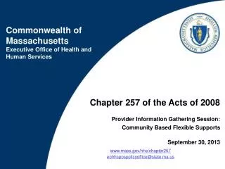 Chapter 257 of the Acts of 2008 Provider Information Gathering Session: Community Based Flexible Supports September 30,