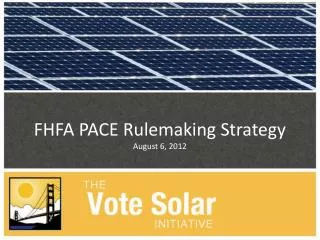 FHFA PACE Rulemaking Strategy August 6, 2012