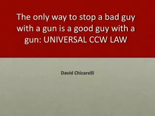 the only way to stop a bad guy with a gun is a good guy with a gun universal ccw law