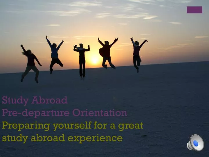 study abroad pre departure orientation preparing yourself for a great study abroad experience