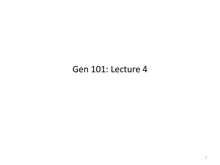gen 101 lecture 4