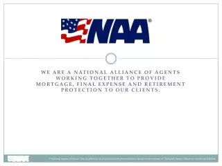 We are a national alliance of agents working together to provide mortgage, final expense and retirement protection to ou
