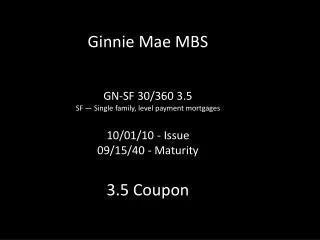 Ginnie Mae MBS GN-SF 30/360 3.5 SF — Single family, level payment mortgages 10/01/10 - Issue 09/15/40 - Maturity 3.5 C