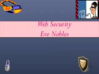 Web Security Eve Nobles