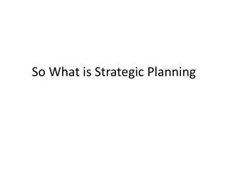 So What is Strategic Planning