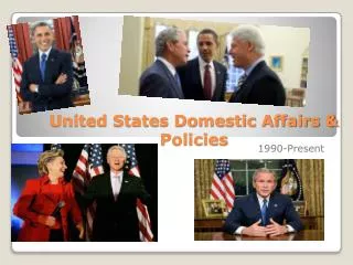 United States Domestic Affairs &amp; Policies