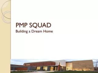 PMP SQUAD Building a Dream Home