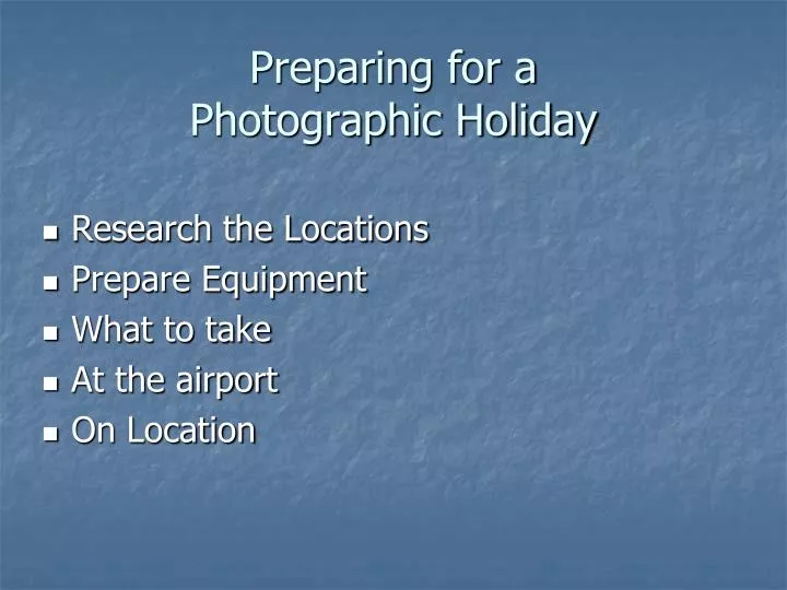 preparing for a photographic holiday