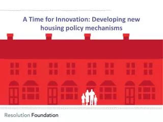 A Time for Innovation: Developing new housing policy mechanisms