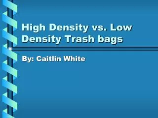 High Density vs. Low Density Trash bags